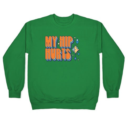 My Hip Hurts Crewneck Sweatshirt