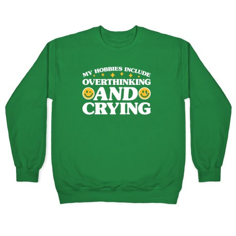 My Hobbies Include Overthinking And Crying Crewneck Sweatshirt