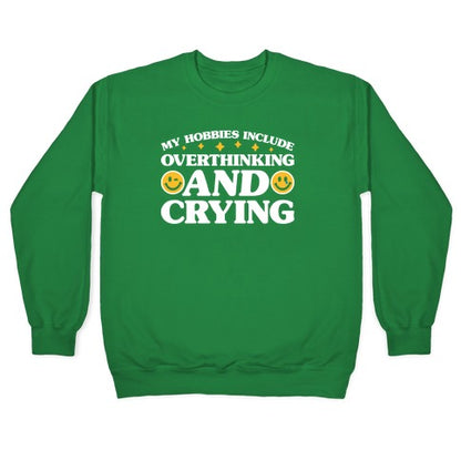 My Hobbies Include Overthinking And Crying Crewneck Sweatshirt