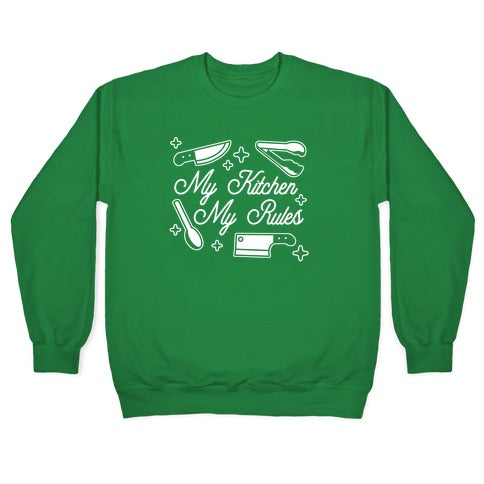 My Kitchen, My Rules Crewneck Sweatshirt