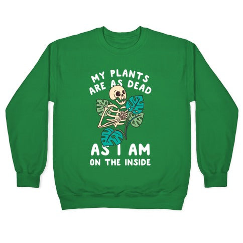 My Plants Are As Dead As I Am On The Inside Crewneck Sweatshirt