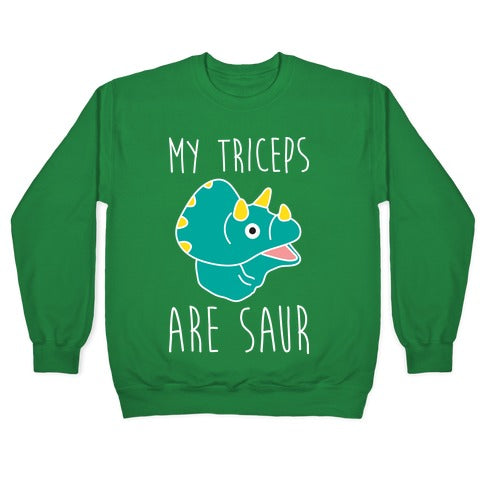 My Triceps Are Saur Crewneck Sweatshirt