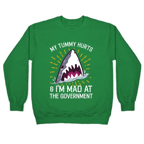 My Tummy Hurts & I'm Mad At The Government (Shark) Crewneck Sweatshirt