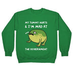 My Tummy Hurts & I'm Mad At The Government Crewneck Sweatshirt