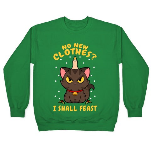 No New Clothes? I Shall Feast Yule Cat Crewneck Sweatshirt