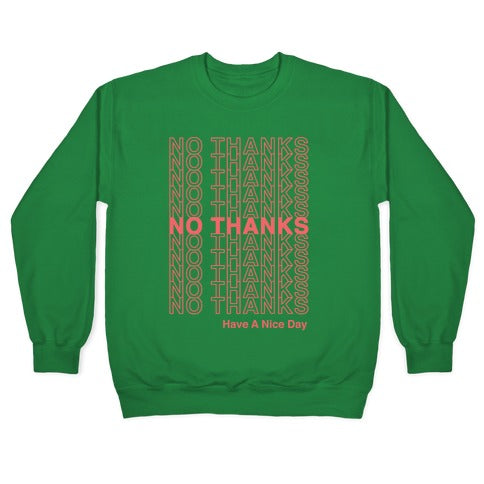 No Thanks Have a Nice Day Parody Crewneck Sweatshirt