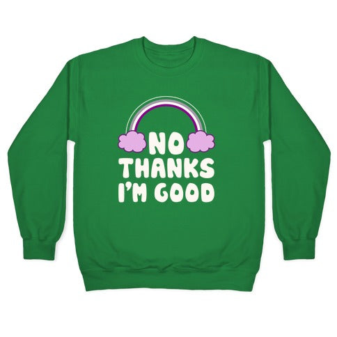 No Thanks, I'm Good Crewneck Sweatshirt