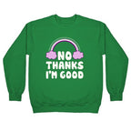 No Thanks, I'm Good Crewneck Sweatshirt