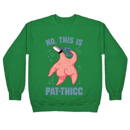 No, This Is Pat-THICC Crewneck Sweatshirt