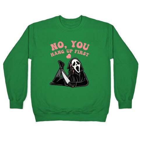 No, You Hang Up First! Crewneck Sweatshirt