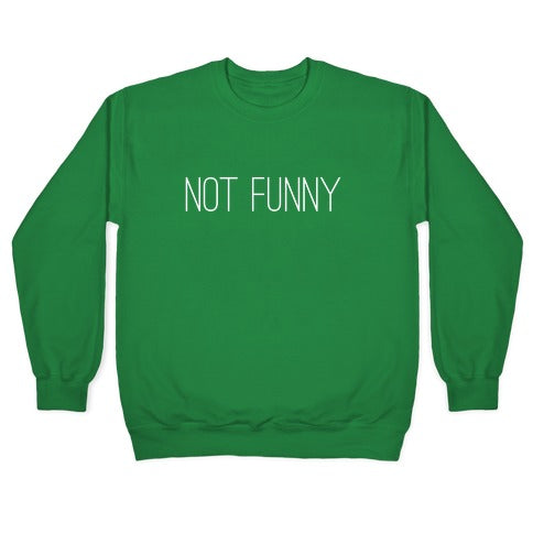 Not Funny Crewneck Sweatshirt