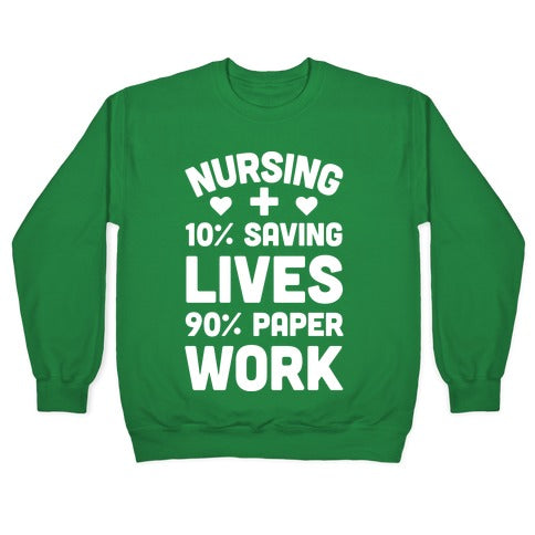 Nursing Saving Lives And Paperwork Crewneck Sweatshirt