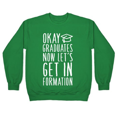 Okay Graduates Now Let's Get In Formation Crewneck Sweatshirt