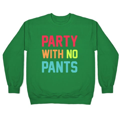 Party With No Pants Crewneck Sweatshirt