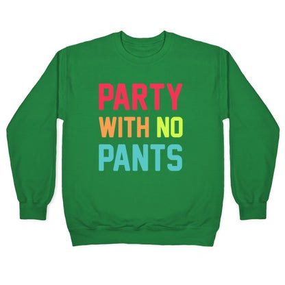 Party With No Pants Crewneck Sweatshirt