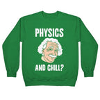 Physics And Chill? Crewneck Sweatshirt