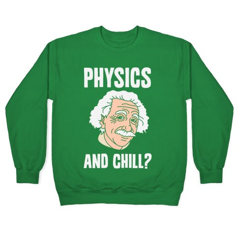Physics And Chill? Crewneck Sweatshirt