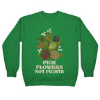 Pick Flowers Not Fights Crewneck Sweatshirt