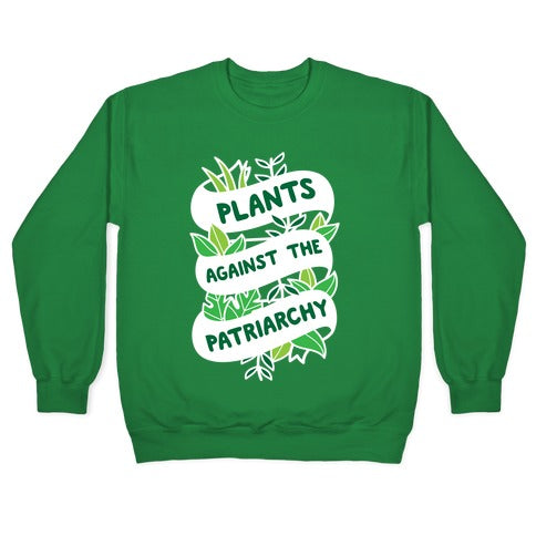 Plants Against The Patriarchy Crewneck Sweatshirt