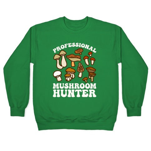 Professional Mushroom Hunter Crewneck Sweatshirt