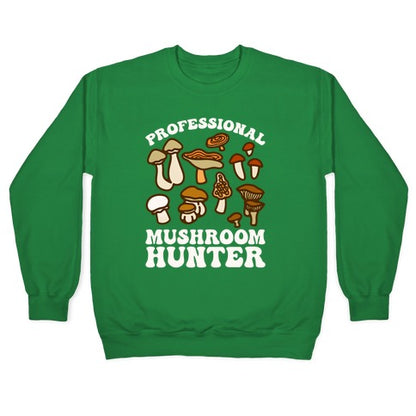 Professional Mushroom Hunter Crewneck Sweatshirt