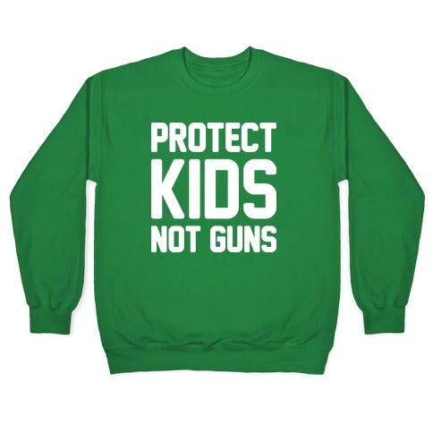 Protect Kids Not Guns Crewneck Sweatshirt