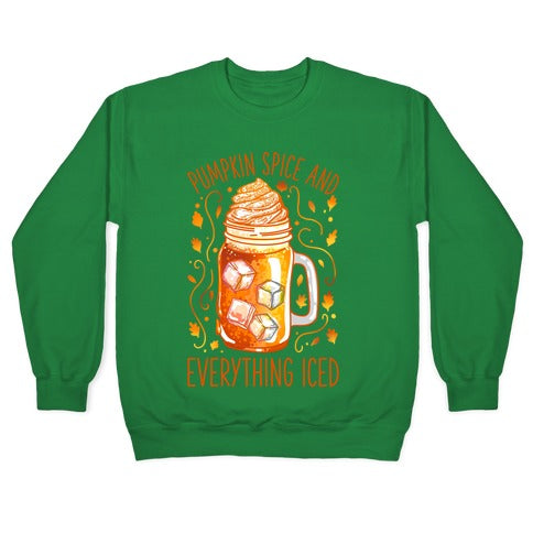 Pumpkin Spice and Everything Iced Crewneck Sweatshirt