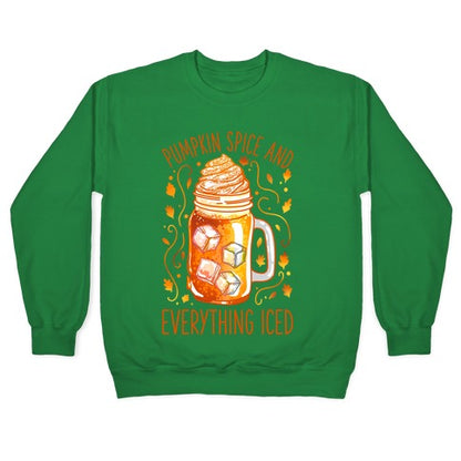 Pumpkin Spice and Everything Iced Crewneck Sweatshirt