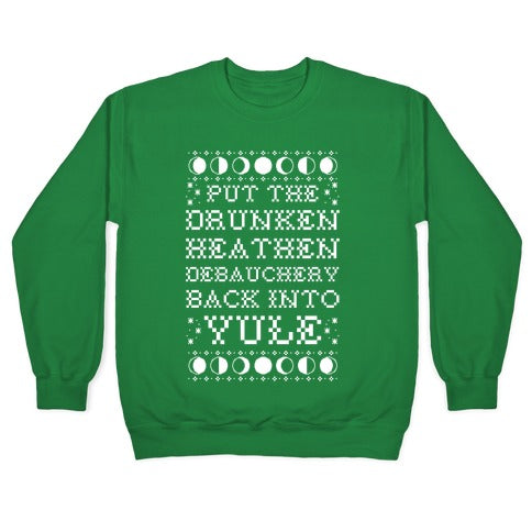 Put a The Drunken Heathen Debauchery Back Into Yule Crewneck Sweatshirt