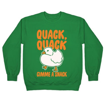 Quack Quack Gimme A Snack Duck White Print Crewneck Sweatshirt