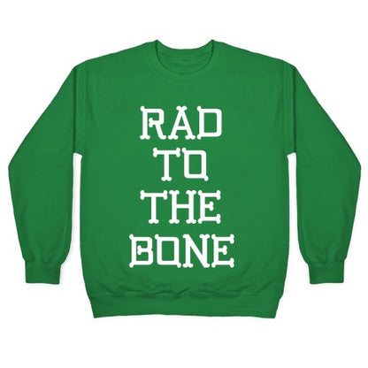 Rad To The Bone Crewneck Sweatshirt