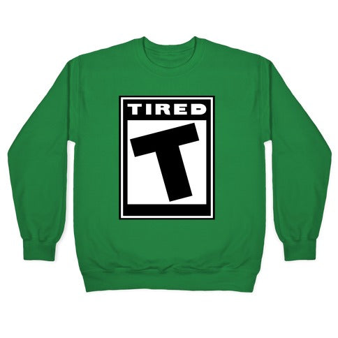 Rated T for Tired Crewneck Sweatshirt