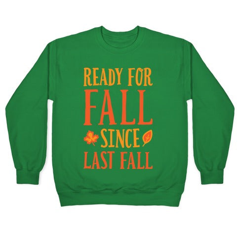 Ready For Fall Since Last Fall Crewneck Sweatshirt