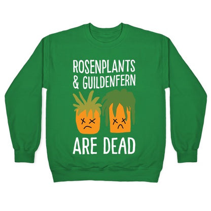 Rosenplants And Guildenfern Are Dead Crewneck Sweatshirt