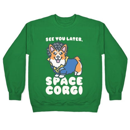 See You Later Space Corgi Parody Crewneck Sweatshirt