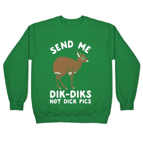 Send Me Dik-Diks Crewneck Sweatshirt