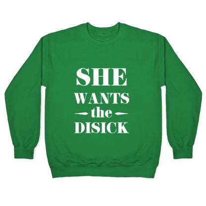 She Wants the Disick Crewneck Sweatshirt