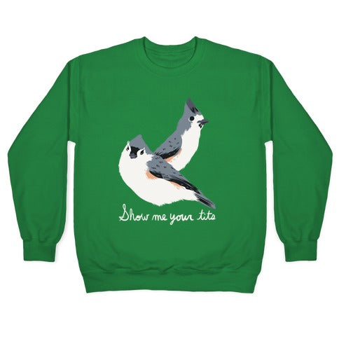 Show Me Your Tits Crewneck Sweatshirt