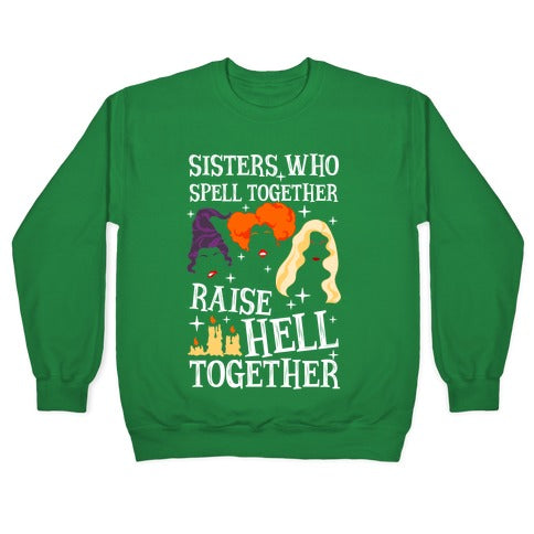 Sisters Who Spell Together Raise Hell Together Sanderson Sisters Crewneck Sweatshirt