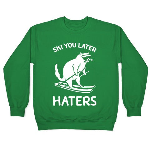 Ski You Later Haters Crewneck Sweatshirt