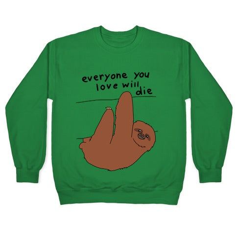 Sloth (Everyone You Love Will Die) Crewneck Sweatshirt