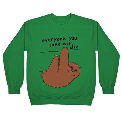 Sloth (Everyone You Love Will Die) Crewneck Sweatshirt