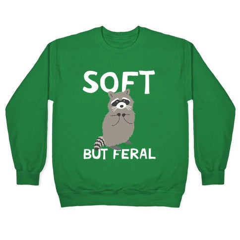 Soft But Feral Crewneck Sweatshirt