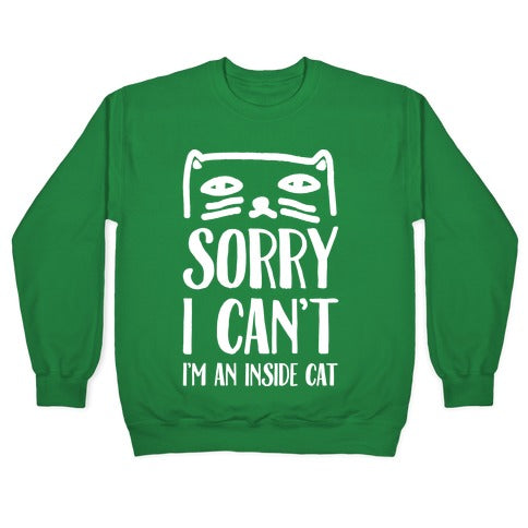 Sorry I Can't I'm An Inside Cat Crewneck Sweatshirt