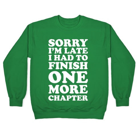 Sorry I'm Late I Had To Finish One More Chapter Crewneck Sweatshirt