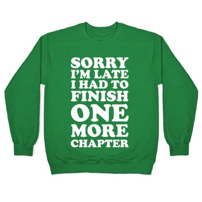 Sorry I'm Late I Had To Finish One More Chapter Crewneck Sweatshirt