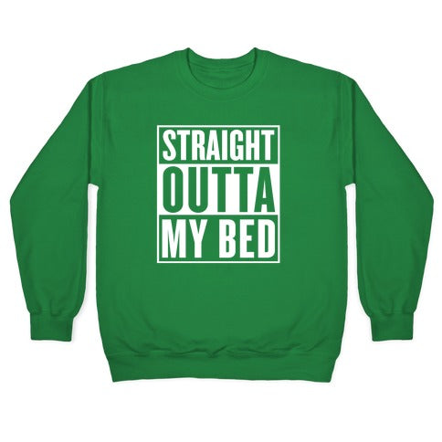 Straight Outta My Bed Crewneck Sweatshirt