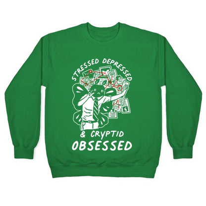 Stressed Depressed and Cryptid Obsessed Crewneck Sweatshirt