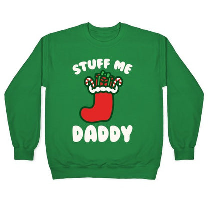 Stuff Me Daddy Stocking Parody White Print Crewneck Sweatshirt