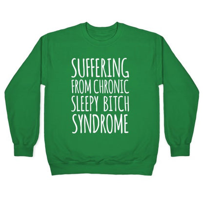 Suffering From Sleepy Bitch Syndrome Crewneck Sweatshirt